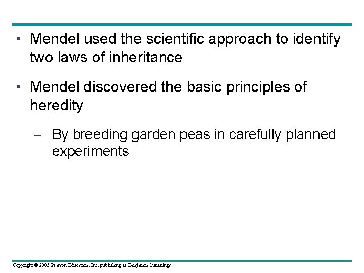 • Mendel used the scientific approach to identify two laws of inheritance • • Mendel used the scientific approach to identify two laws of inheritance •