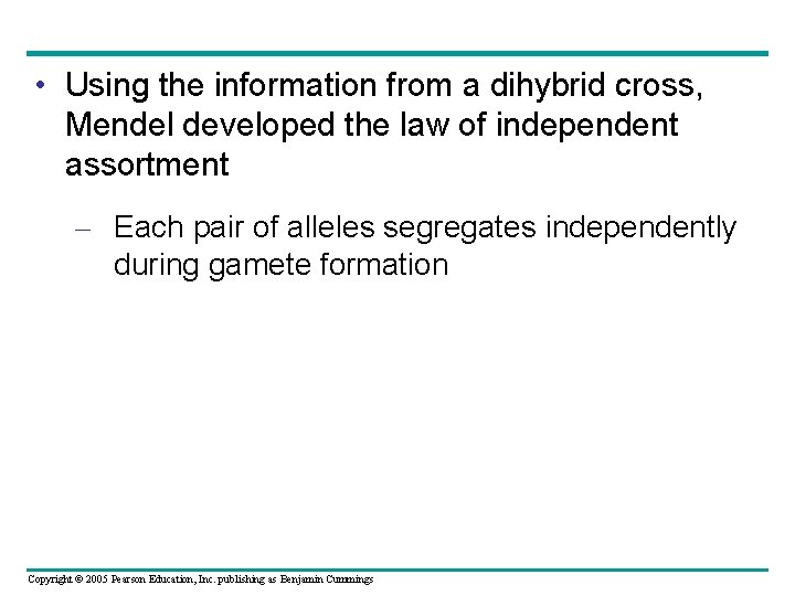  • Using the information from a dihybrid cross, Mendel developed the law of