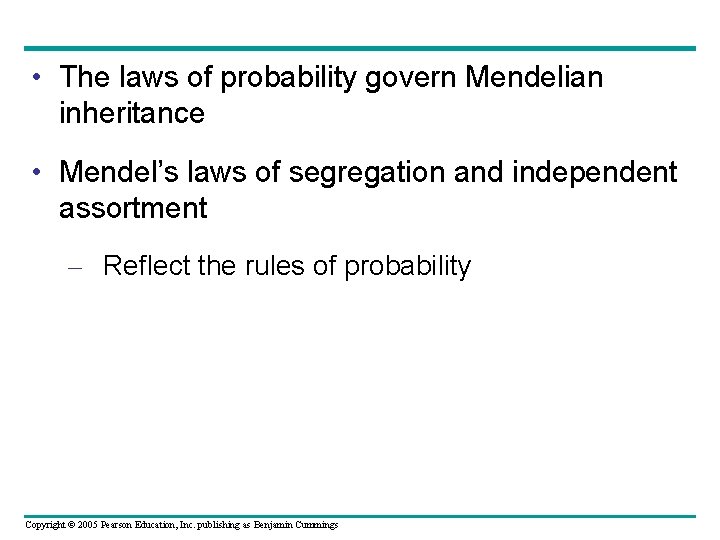  • The laws of probability govern Mendelian inheritance • Mendel’s laws of segregation