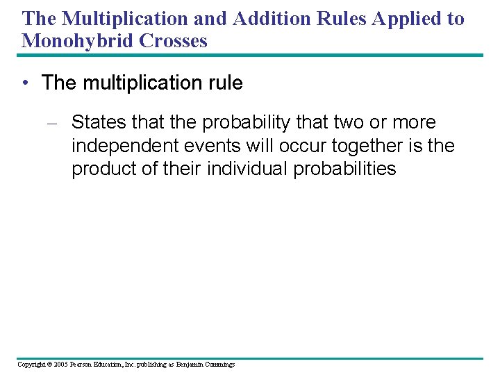 The Multiplication and Addition Rules Applied to Monohybrid Crosses • The multiplication rule –