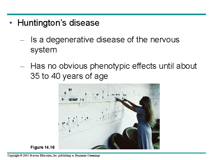  • Huntington’s disease – Is a degenerative disease of the nervous system –