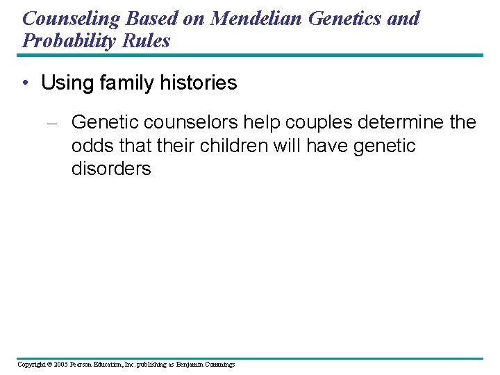 Counseling Based on Mendelian Genetics and Probability Rules • Using family histories – Genetic