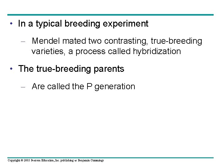  • In a typical breeding experiment – Mendel mated two contrasting, true-breeding varieties,