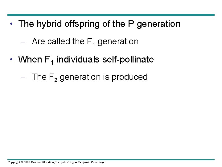  • The hybrid offspring of the P generation – Are called the F