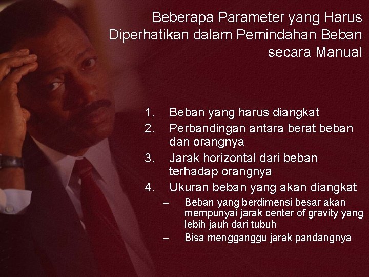 Beberapa Parameter yang Harus Diperhatikan dalam Pemindahan Beban secara Manual 1. 2. Beban yang