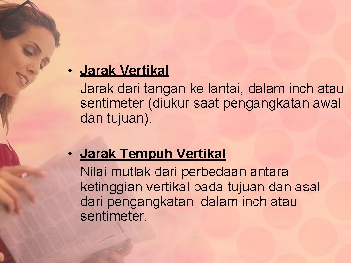  • Jarak Vertikal Jarak dari tangan ke lantai, dalam inch atau sentimeter (diukur