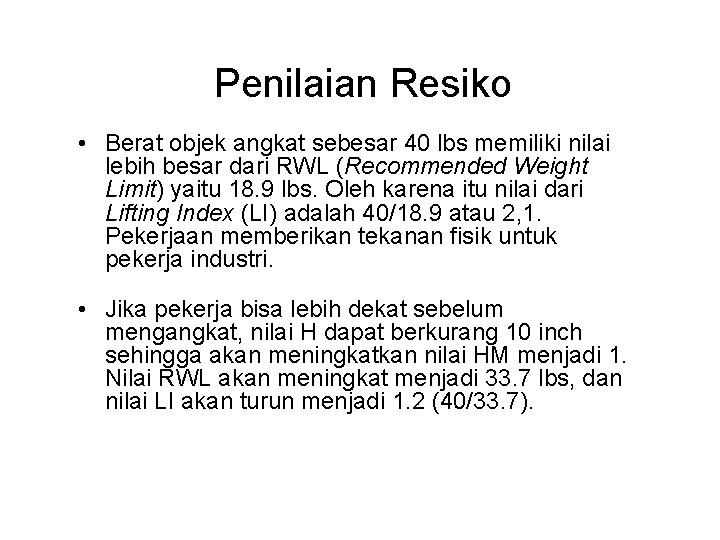 Penilaian Resiko • Berat objek angkat sebesar 40 lbs memiliki nilai lebih besar dari