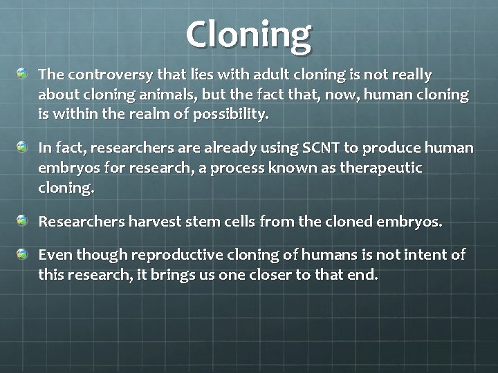 Cloning The controversy that lies with adult cloning is not really about cloning animals, Cloning The controversy that lies with adult cloning is not really about cloning animals,
