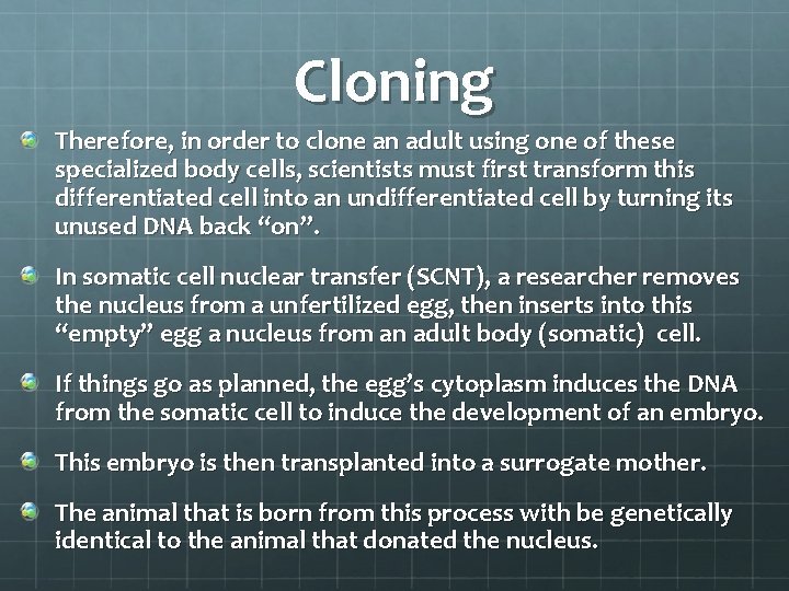 Cloning Therefore, in order to clone an adult using one of these specialized body Cloning Therefore, in order to clone an adult using one of these specialized body