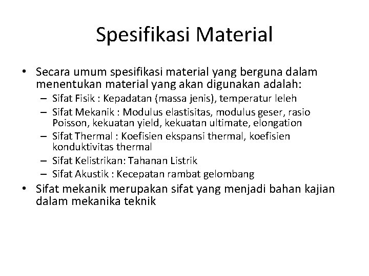 Spesifikasi Material • Secara umum spesifikasi material yang berguna dalam menentukan material yang akan