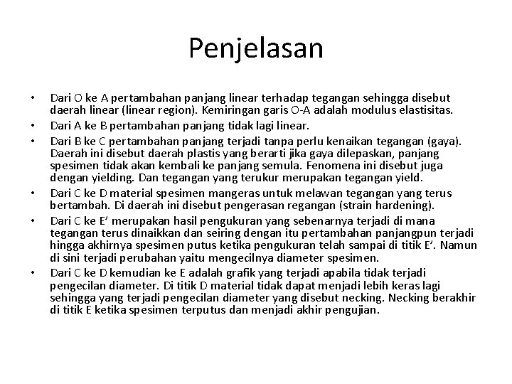 Penjelasan • • • Dari O ke A pertambahan panjang linear terhadap tegangan sehingga