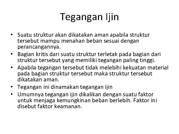 Tegangan Ijin • Suatu struktur akan dikatakan aman apabila struktur tersebut mampu menahan beban