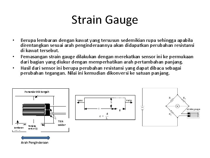 Strain Gauge • • • Berupa lembaran dengan kawat yang tersusun sedemikian rupa sehingga