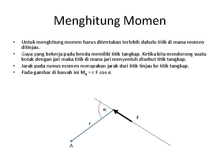 Menghitung Momen • • Untuk menghitung momen harus ditentukan terlebih dahulu titik di mana