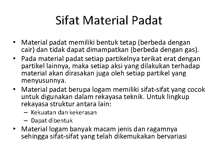 Sifat Material Padat • Material padat memiliki bentuk tetap (berbeda dengan cair) dan tidak