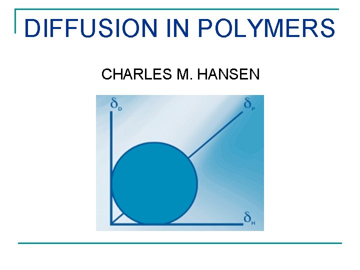 DIFFUSION IN POLYMERS CHARLES M. HANSEN 