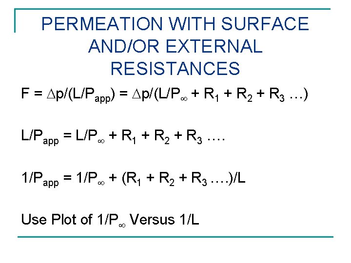 PERMEATION WITH SURFACE AND/OR EXTERNAL RESISTANCES F = p/(L/Papp) = p/(L/P + R 1
