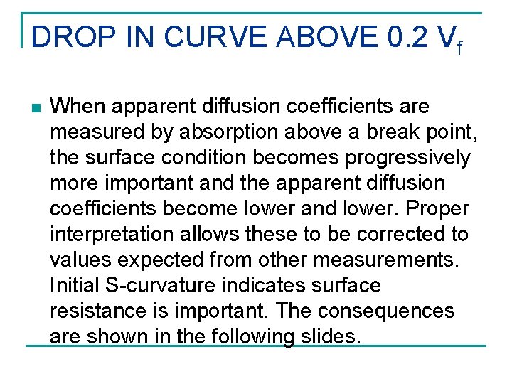 DROP IN CURVE ABOVE 0. 2 Vf n When apparent diffusion coefficients are measured