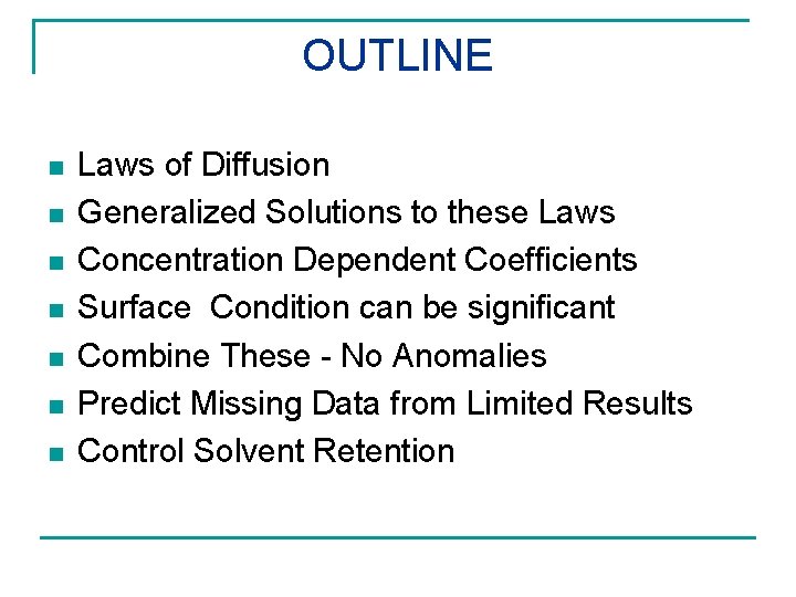 OUTLINE n n n n Laws of Diffusion Generalized Solutions to these Laws Concentration