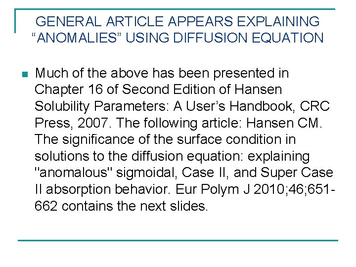 GENERAL ARTICLE APPEARS EXPLAINING “ANOMALIES” USING DIFFUSION EQUATION n Much of the above has