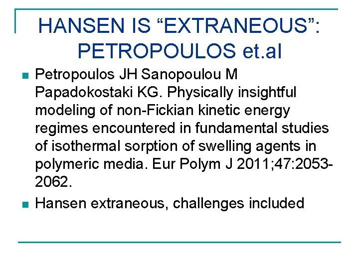 HANSEN IS “EXTRANEOUS”: PETROPOULOS et. al n n Petropoulos JH Sanopoulou M Papadokostaki KG.