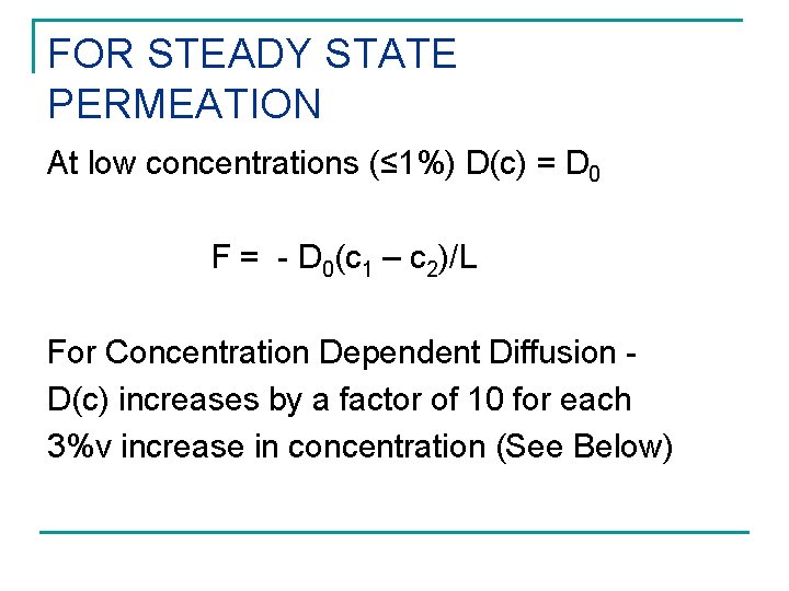 FOR STEADY STATE PERMEATION At low concentrations (≤ 1%) D(c) = D 0 F