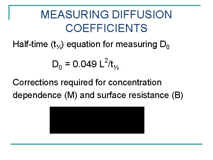 MEASURING DIFFUSION COEFFICIENTS Half-time (t½) equation for measuring D 0 2 D 0 =