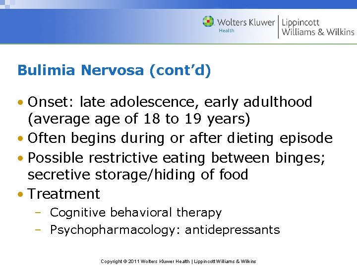 Bulimia Nervosa (cont’d) • Onset: late adolescence, early adulthood (average of 18 to 19