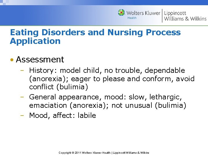 Eating Disorders and Nursing Process Application • Assessment – History: model child, no trouble,