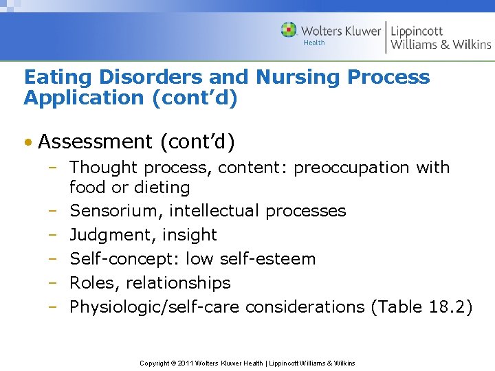 Eating Disorders and Nursing Process Application (cont’d) • Assessment (cont’d) – Thought process, content: