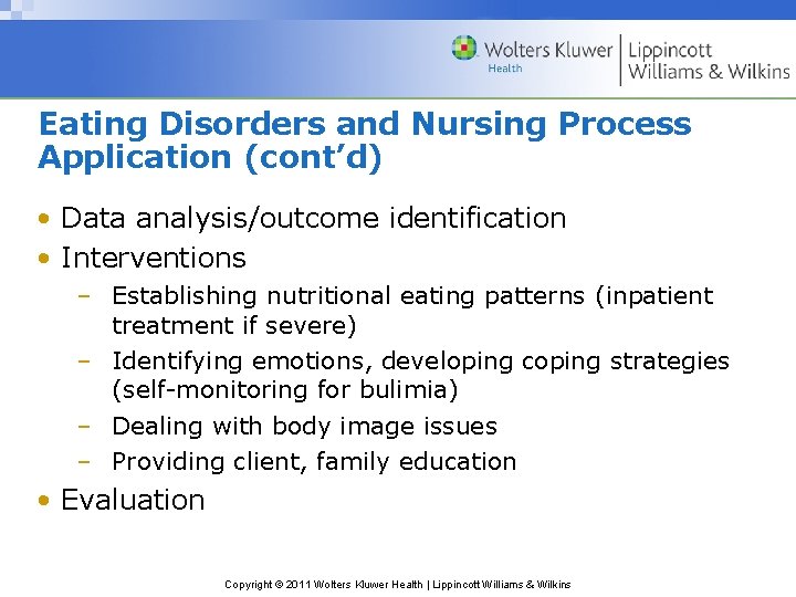 Eating Disorders and Nursing Process Application (cont’d) • Data analysis/outcome identification • Interventions –