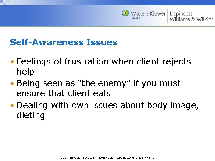 Self-Awareness Issues • Feelings of frustration when client rejects help • Being seen as