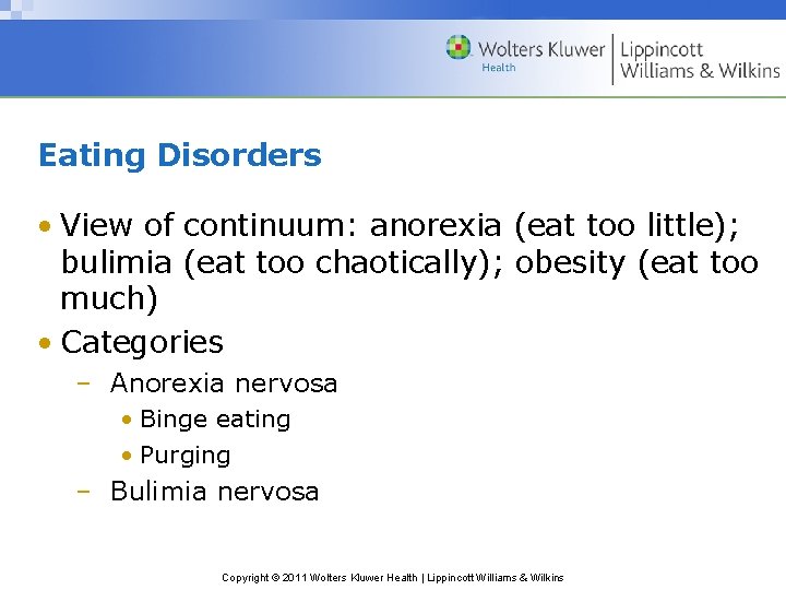 Eating Disorders • View of continuum: anorexia (eat too little); bulimia (eat too chaotically);