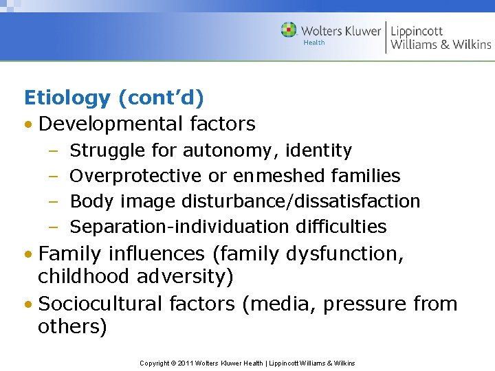 Etiology (cont’d) • Developmental factors – – Struggle for autonomy, identity Overprotective or enmeshed