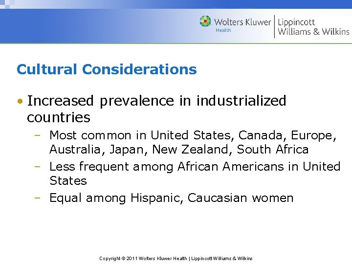 Cultural Considerations • Increased prevalence in industrialized countries – Most common in United States,