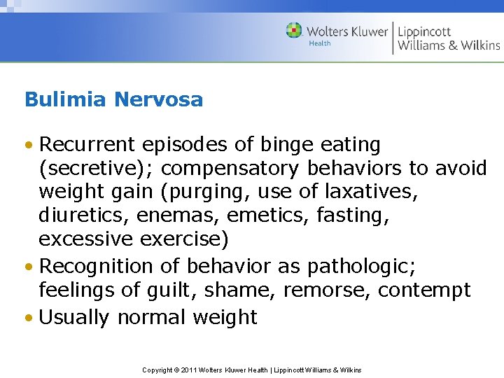 Bulimia Nervosa • Recurrent episodes of binge eating (secretive); compensatory behaviors to avoid weight