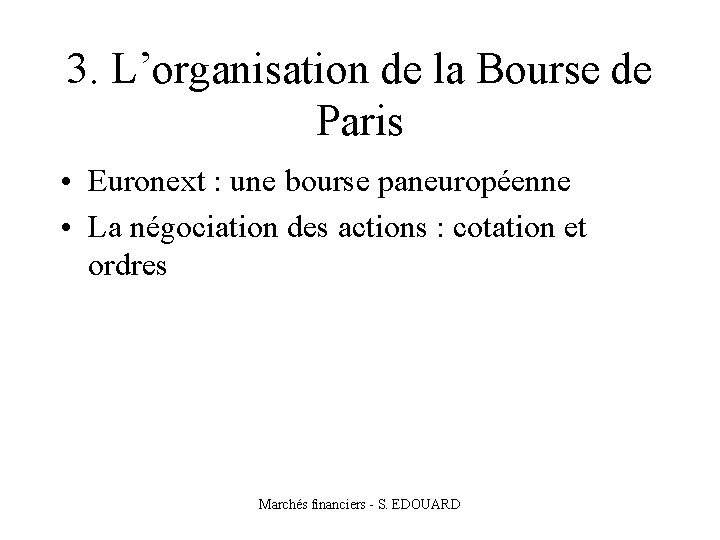 3. L’organisation de la Bourse de Paris • Euronext : une bourse paneuropéenne •