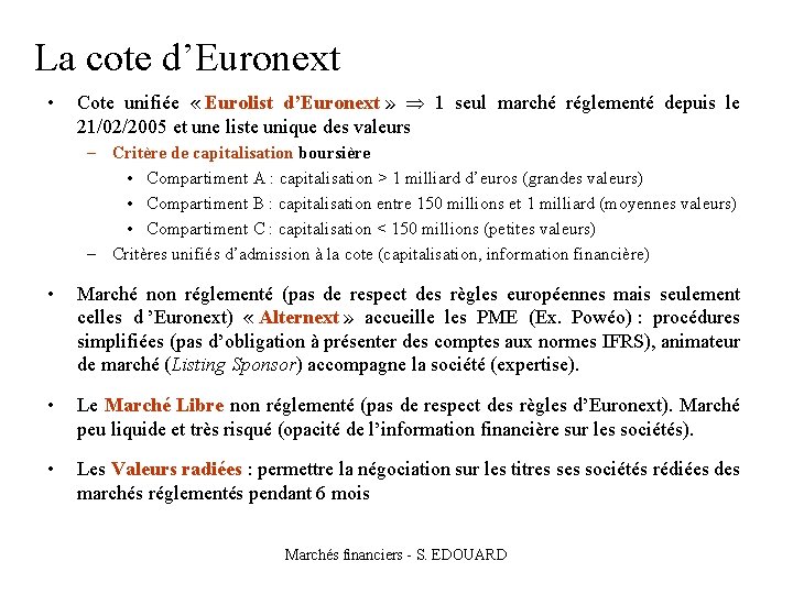 La cote d’Euronext • Cote unifiée « Eurolist d’Euronext » 1 seul marché réglementé