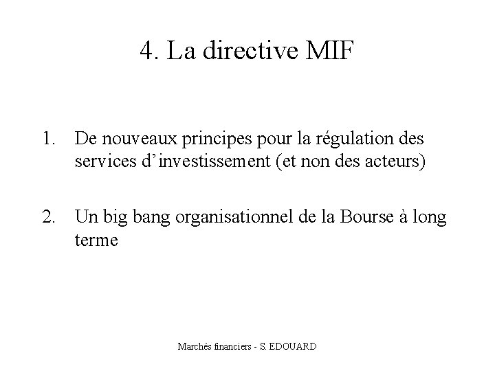 4. La directive MIF 1. De nouveaux principes pour la régulation des services d’investissement