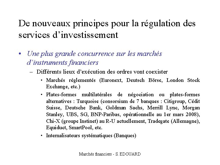 De nouveaux principes pour la régulation des services d’investissement • Une plus grande concurrence