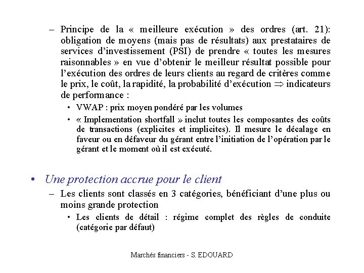 – Principe de la « meilleure exécution » des ordres (art. 21): obligation de