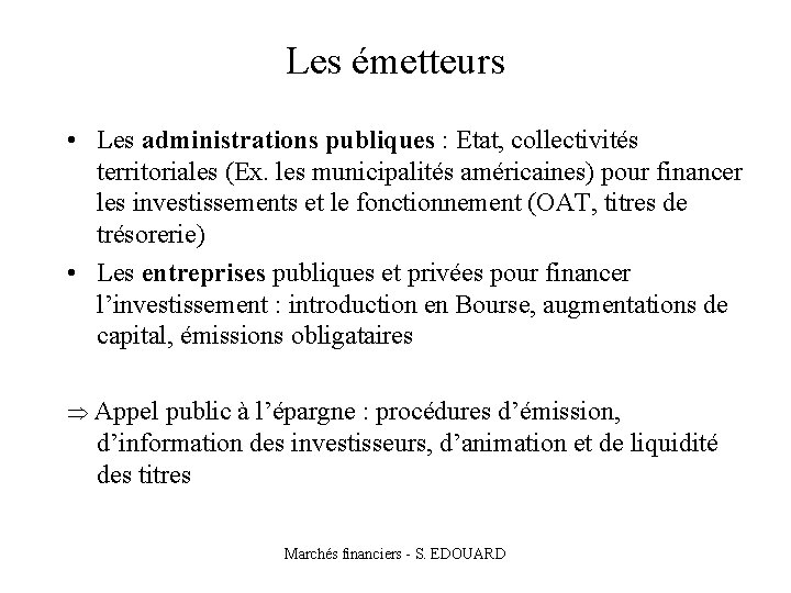 Les émetteurs • Les administrations publiques : Etat, collectivités territoriales (Ex. les municipalités américaines)