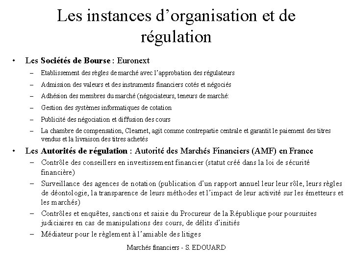 Les instances d’organisation et de régulation • • Les Sociétés de Bourse : Euronext