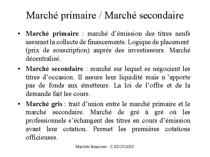 Marché primaire / Marché secondaire • Marché primaire : marché d’émission des titres neufs