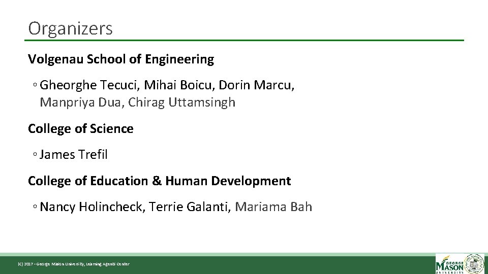 Organizers Volgenau School of Engineering ◦ Gheorghe Tecuci, Mihai Boicu, Dorin Marcu, Manpriya Dua,