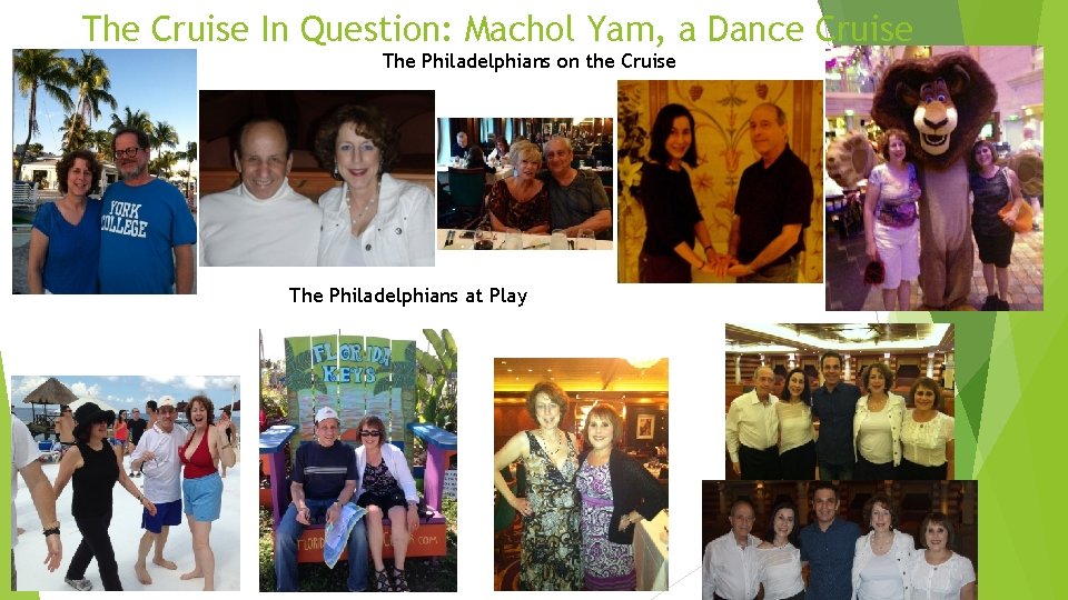 The Cruise In Question: Machol Yam, a Dance Cruise The Philadelphians on the Cruise