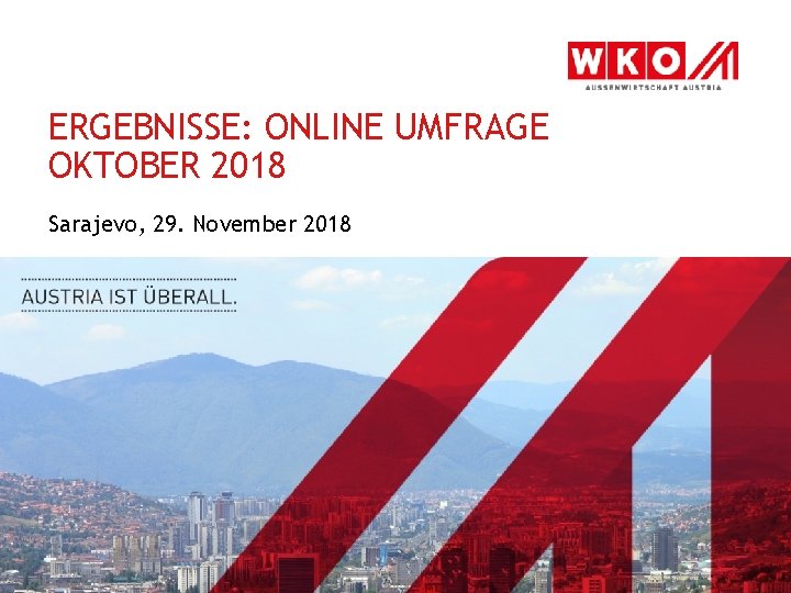 ERGEBNISSE: ONLINE UMFRAGE OKTOBER 2018 Sarajevo, 29. November 2018 