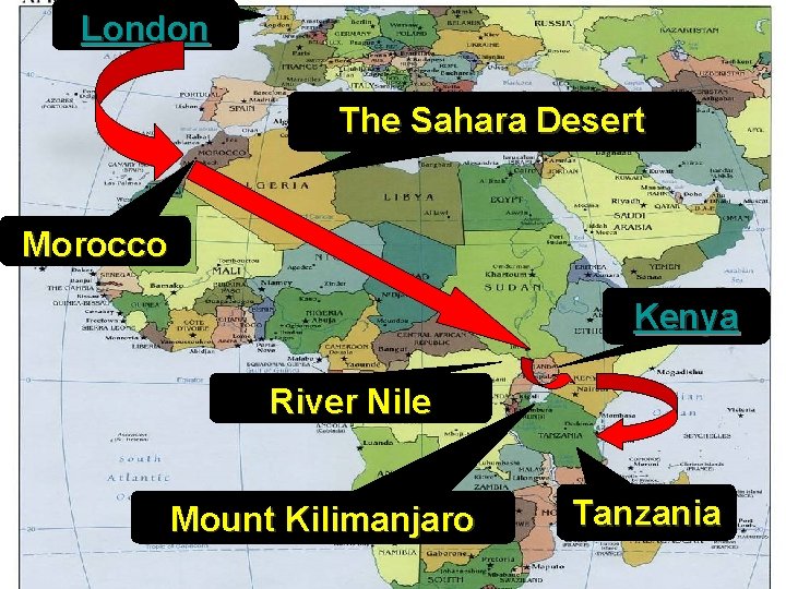 London The Sahara Desert Morocco Kenya River Nile Mount Kilimanjaro Tanzania London The Sahara Desert Morocco Kenya River Nile Mount Kilimanjaro Tanzania