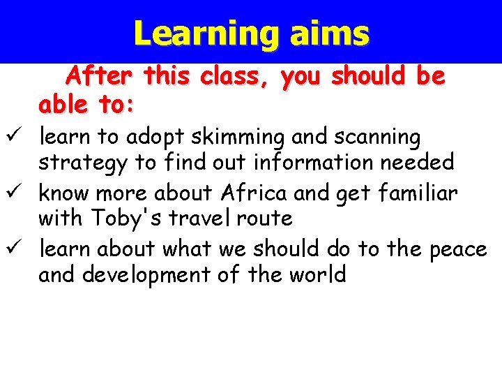 Learning aims After this class, you should be able to: ü learn to adopt Learning aims After this class, you should be able to: ü learn to adopt