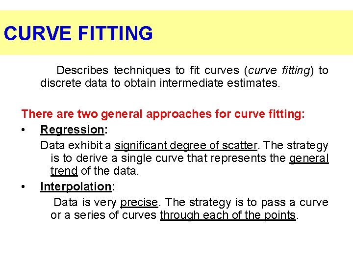 CURVE FITTING Describes techniques to fit curves (curve fitting) to discrete data to obtain